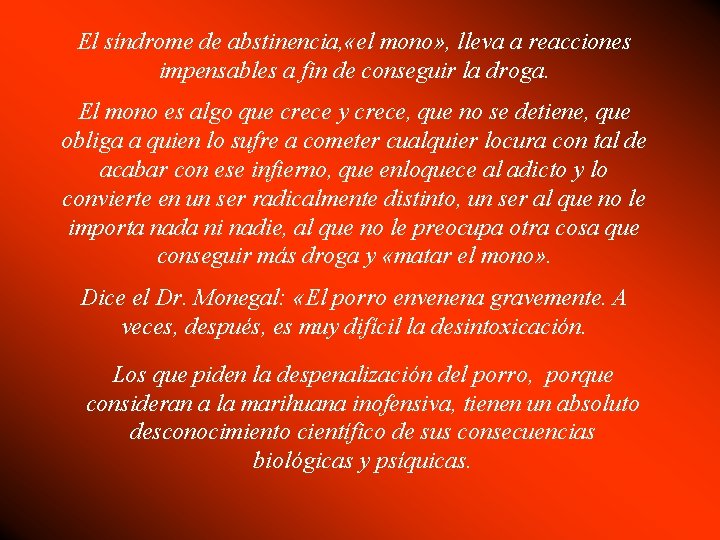 El síndrome de abstinencia, «el mono» , lleva a reacciones impensables a fin de