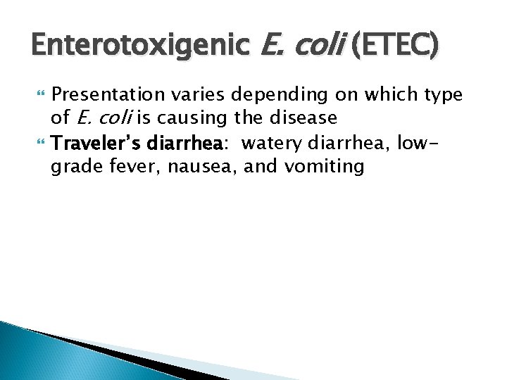 Enterotoxigenic E. coli (ETEC) Presentation varies depending on which type of E. coli is