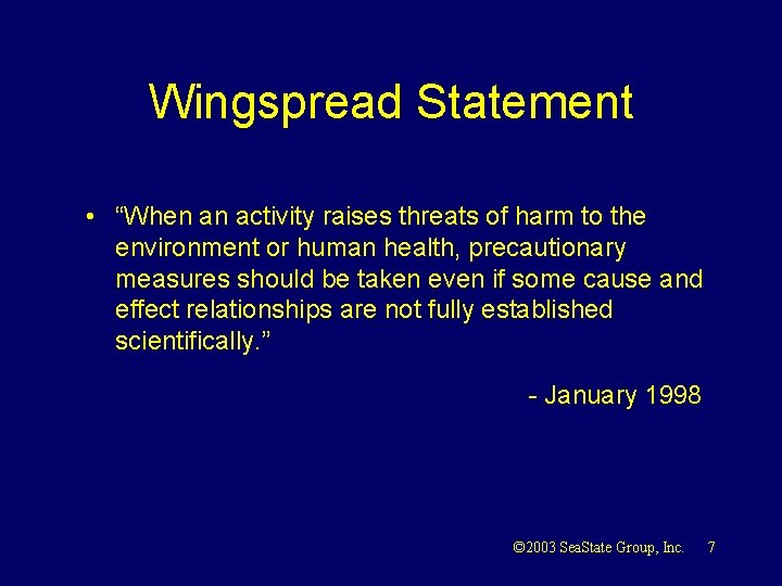 Wingspread Statement • “When an activity raises threats of harm to the environment or