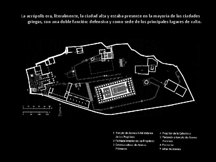 La acrópolis era, literalmente, la ciudad alta y estaba presente en la mayoría de