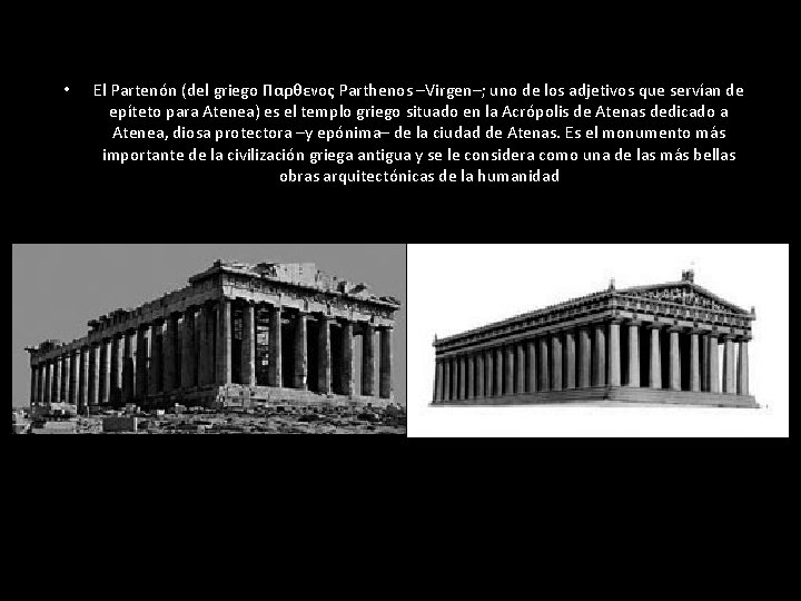  • El Partenón (del griego Παρθενος Parthenos –Virgen–; uno de los adjetivos que