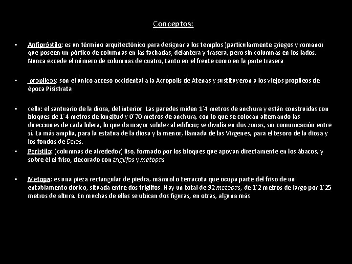 Conceptos: • Anfipróstilo: es un término arquitectónico para designar a los templos (particularmente griegos