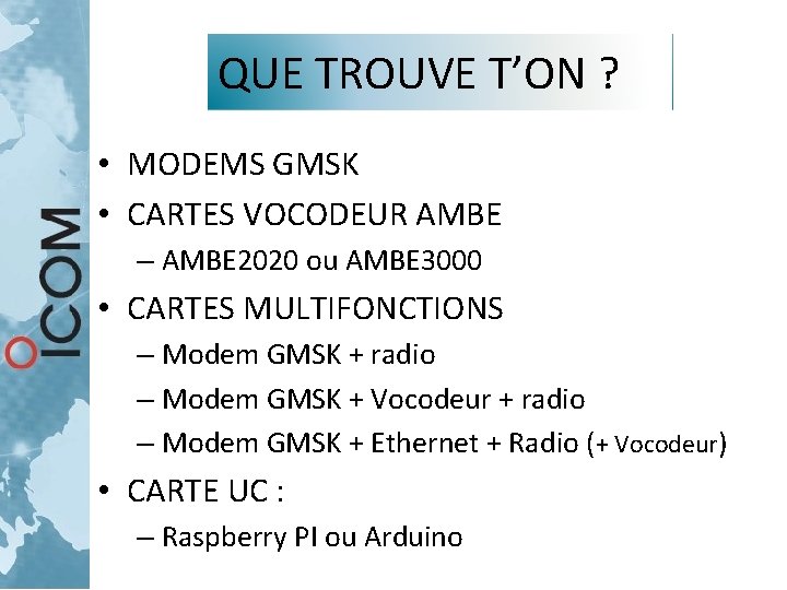 QUE TROUVE T’ON ? • MODEMS GMSK • CARTES VOCODEUR AMBE – AMBE 2020 QUE TROUVE T’ON ? • MODEMS GMSK • CARTES VOCODEUR AMBE – AMBE 2020