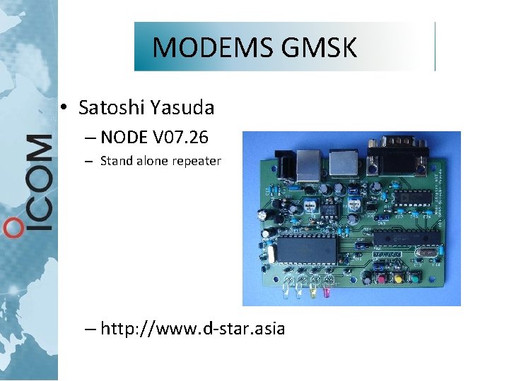 MODEMS GMSK • Satoshi Yasuda – NODE V 07. 26 – Stand alone repeater MODEMS GMSK • Satoshi Yasuda – NODE V 07. 26 – Stand alone repeater