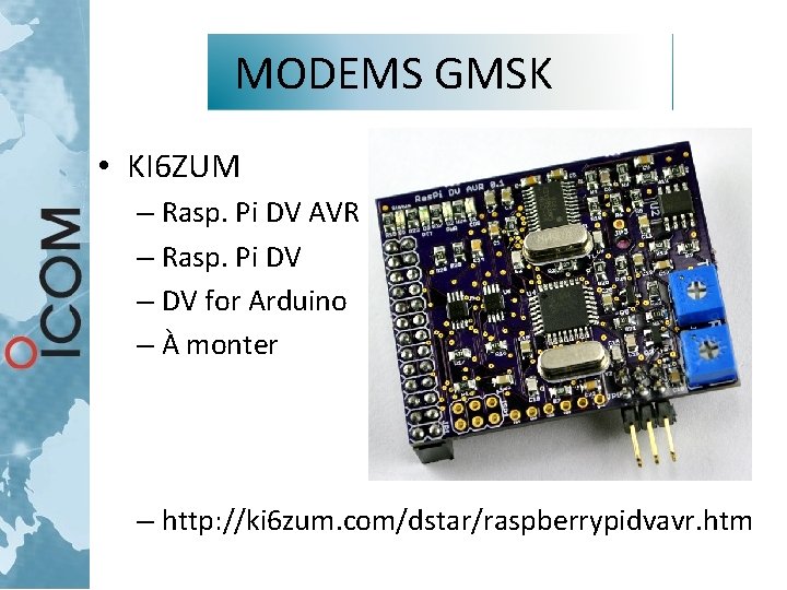 MODEMS GMSK • KI 6 ZUM – Rasp. Pi DV AVR – Rasp. Pi MODEMS GMSK • KI 6 ZUM – Rasp. Pi DV AVR – Rasp. Pi