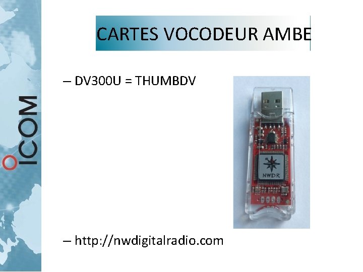 CARTES VOCODEUR AMBE – DV 300 U = THUMBDV – http: //nwdigitalradio. com CARTES VOCODEUR AMBE – DV 300 U = THUMBDV – http: //nwdigitalradio. com