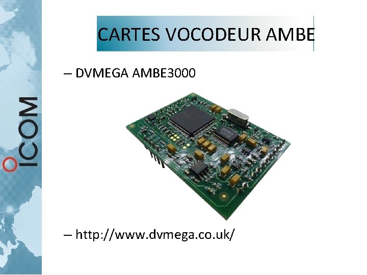 CARTES VOCODEUR AMBE – DVMEGA AMBE 3000 – http: //www. dvmega. co. uk/ CARTES VOCODEUR AMBE – DVMEGA AMBE 3000 – http: //www. dvmega. co. uk/