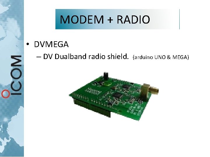 MODEM + RADIO • DVMEGA – DV Dualband radio shield. (arduino UNO & MEGA) MODEM + RADIO • DVMEGA – DV Dualband radio shield. (arduino UNO & MEGA)