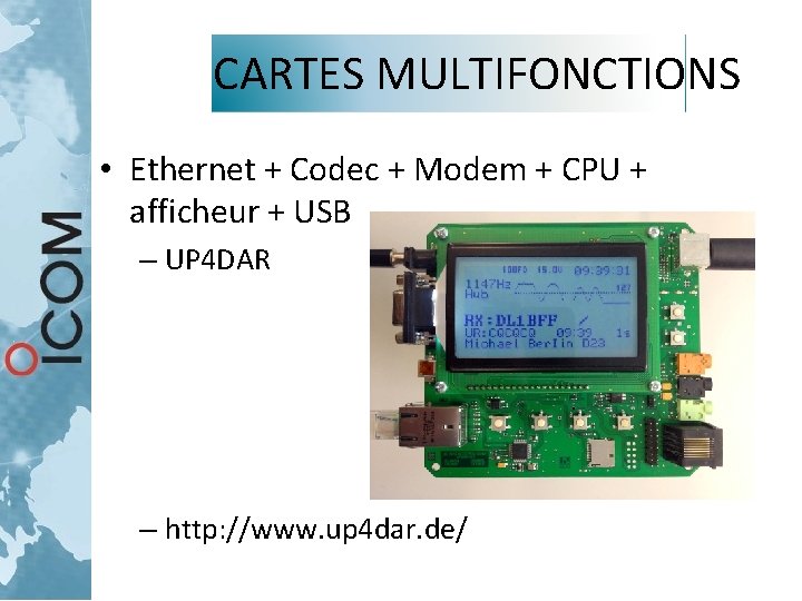 CARTES MULTIFONCTIONS • Ethernet + Codec + Modem + CPU + afficheur + USB CARTES MULTIFONCTIONS • Ethernet + Codec + Modem + CPU + afficheur + USB