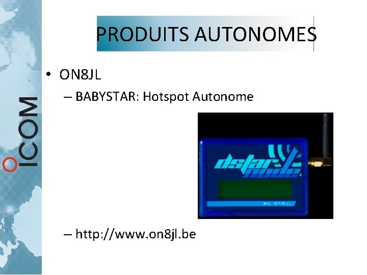 PRODUITS AUTONOMES • ON 8 JL – BABYSTAR: Hotspot Autonome – http: //www. on PRODUITS AUTONOMES • ON 8 JL – BABYSTAR: Hotspot Autonome – http: //www. on