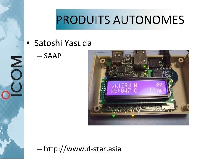 PRODUITS AUTONOMES • Satoshi Yasuda – SAAP – http: //www. d-star. asia PRODUITS AUTONOMES • Satoshi Yasuda – SAAP – http: //www. d-star. asia