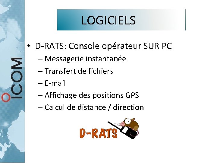 LOGICIELS • D-RATS: Console opérateur SUR PC – Messagerie instantanée – Transfert de fichiers LOGICIELS • D-RATS: Console opérateur SUR PC – Messagerie instantanée – Transfert de fichiers