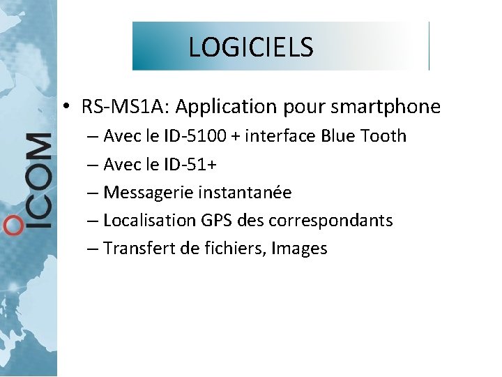 LOGICIELS • RS-MS 1 A: Application pour smartphone – Avec le ID-5100 + interface LOGICIELS • RS-MS 1 A: Application pour smartphone – Avec le ID-5100 + interface
