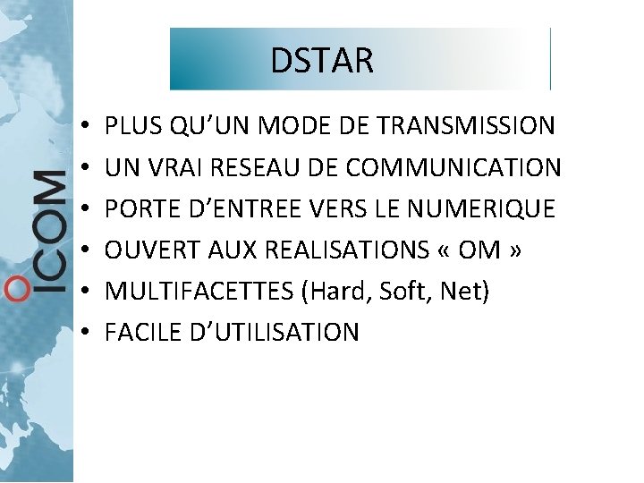 DSTAR • • • PLUS QU’UN MODE DE TRANSMISSION UN VRAI RESEAU DE COMMUNICATION DSTAR • • • PLUS QU’UN MODE DE TRANSMISSION UN VRAI RESEAU DE COMMUNICATION