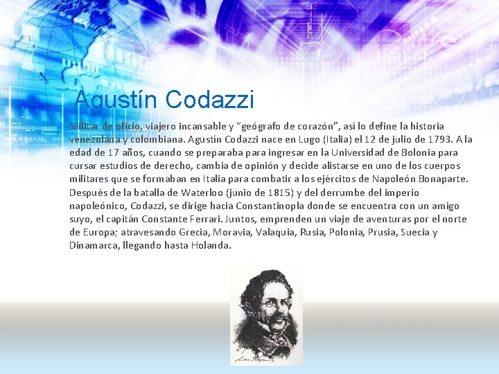 Agustín Codazzi Militar de oficio, viajero incansable y “geógrafo de corazón”, así lo define