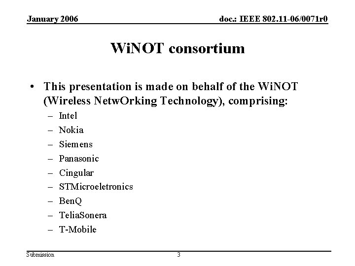 January 2006 doc. : IEEE 802. 11 -06/0071 r 0 Wi. NOT consortium •