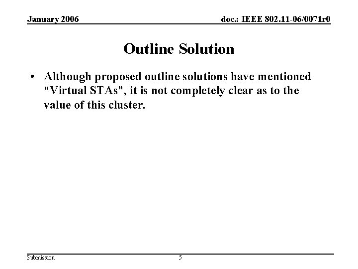 January 2006 doc. : IEEE 802. 11 -06/0071 r 0 Outline Solution • Although