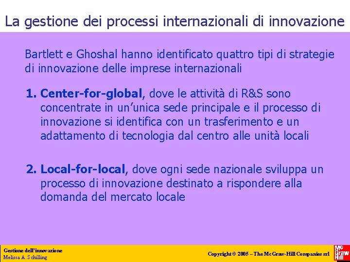 La gestione dei processi internazionali di innovazione Bartlett e Ghoshal hanno identificato quattro tipi