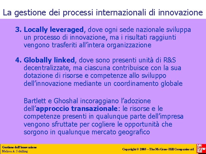 La gestione dei processi internazionali di innovazione 3. Locally leveraged, dove ogni sede nazionale