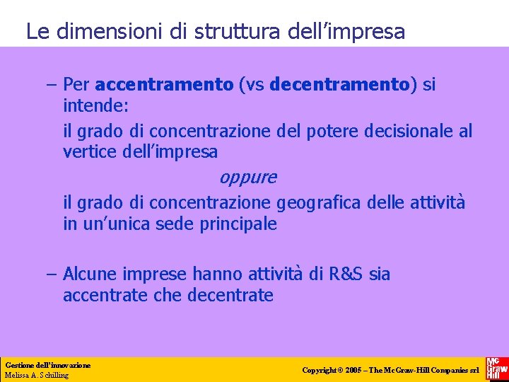 Le dimensioni di struttura dell’impresa – Per accentramento (vs decentramento) si intende: il grado