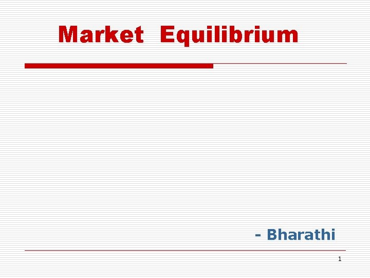 Market Equilibrium - Bharathi 1 