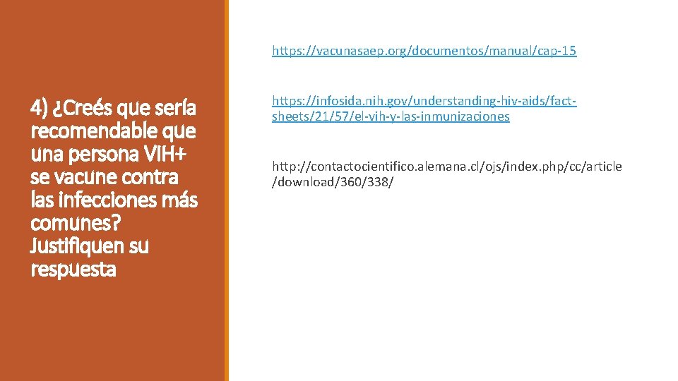 https: //vacunasaep. org/documentos/manual/cap-15 4) ¿Creés que sería recomendable que una persona VIH+ se vacune