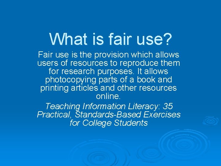 What is fair use? Fair use is the provision which allows users of resources