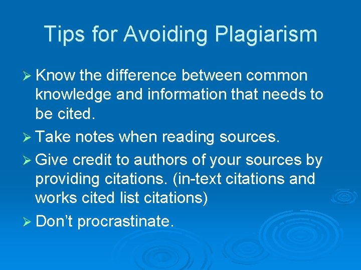 Tips for Avoiding Plagiarism Ø Know the difference between common knowledge and information that