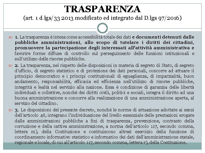TRASPARENZA (art. 1 d. lgs/33 2013 modificato ed integrato dal D. lgs 97/2016) 1.