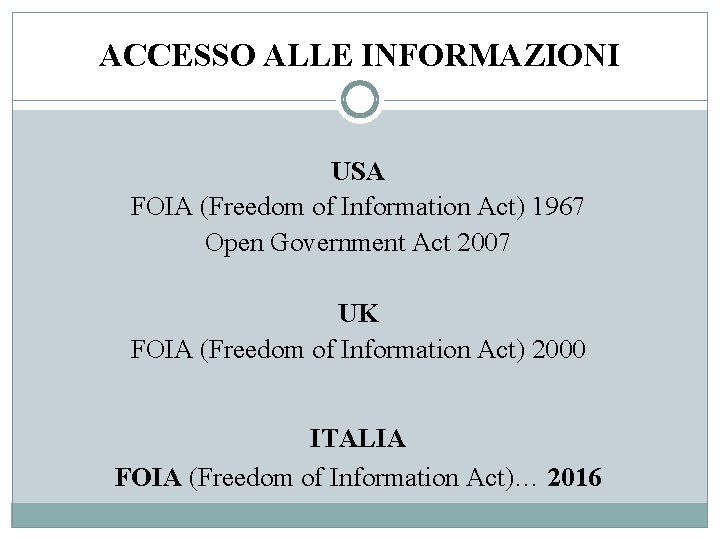 ACCESSO ALLE INFORMAZIONI USA FOIA (Freedom of Information Act) 1967 Open Government Act 2007