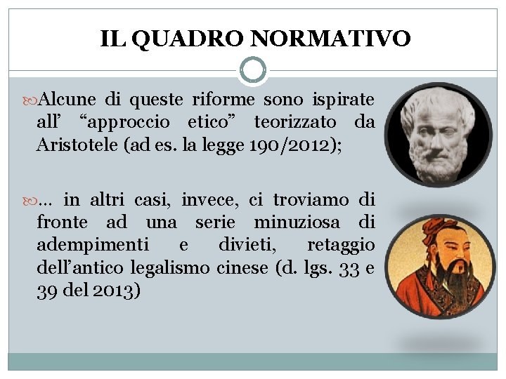 IL QUADRO NORMATIVO Alcune di queste riforme sono ispirate all’ “approccio etico” teorizzato da