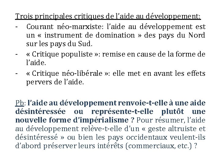 Trois principales critiques de l’aide au développement: - Courant néo-marxiste: l’aide au développement est