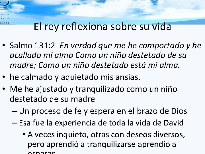El rey reflexiona sobre su vida • Salmo 131: 2 En verdad que me