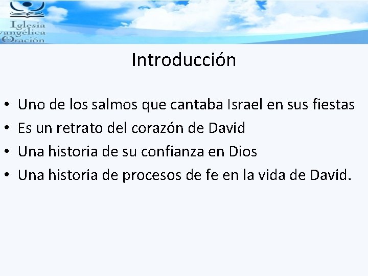 Introducción • • Uno de los salmos que cantaba Israel en sus fiestas Es