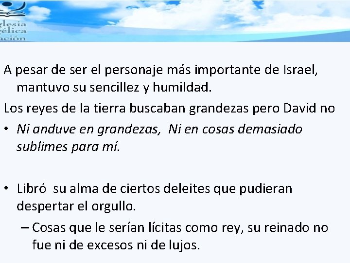 A pesar de ser el personaje más importante de Israel, mantuvo su sencillez y