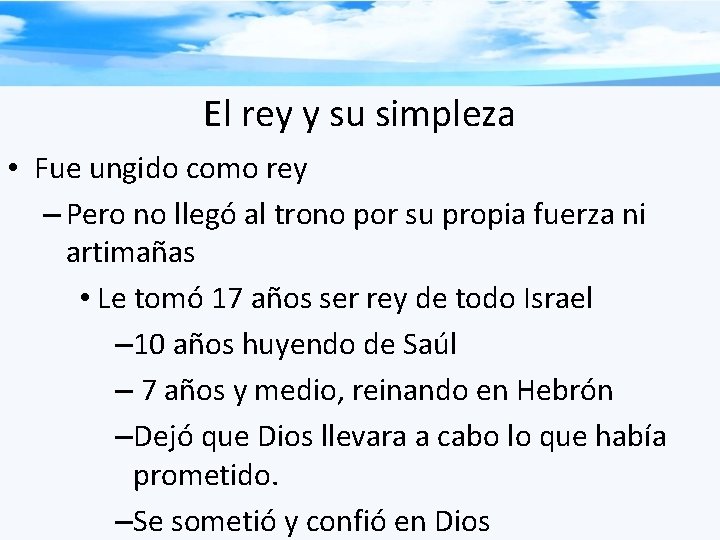 El rey y su simpleza • Fue ungido como rey – Pero no llegó