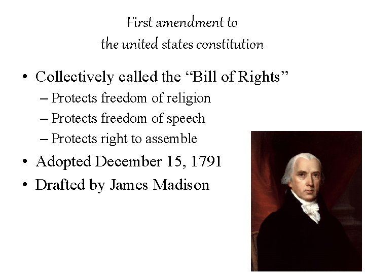 First amendment to the united states constitution • Collectively called the “Bill of Rights”