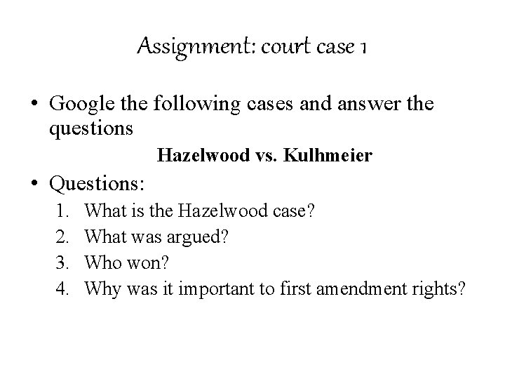 Assignment: court case 1 • Google the following cases and answer the questions Hazelwood