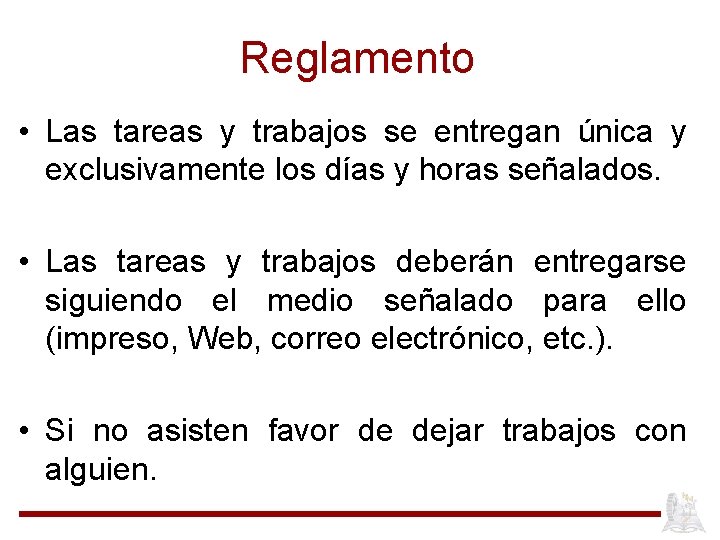 Reglamento • Las tareas y trabajos se entregan única y exclusivamente los días y