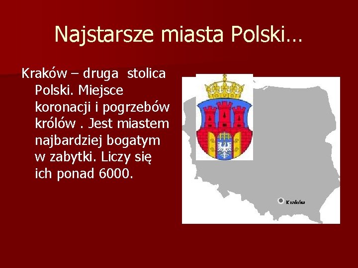 Najstarsze miasta Polski… Kraków – druga stolica Polski. Miejsce koronacji i pogrzebów królów. Jest