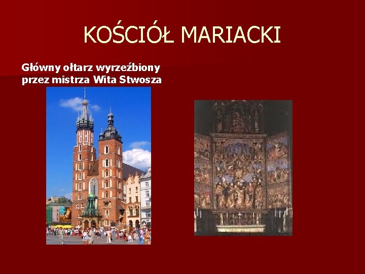 KOŚCIÓŁ MARIACKI Główny ołtarz wyrzeźbiony przez mistrza Wita Stwosza 