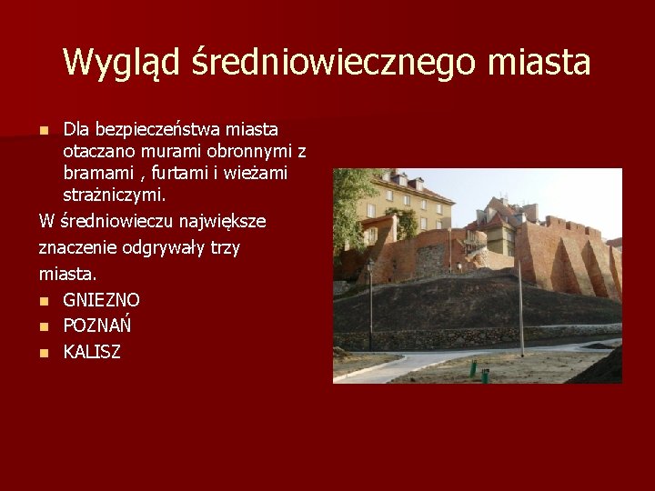 Wygląd średniowiecznego miasta Dla bezpieczeństwa miasta otaczano murami obronnymi z bramami , furtami i