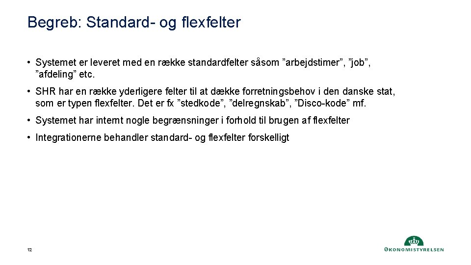 Begreb: Standard- og flexfelter • Systemet er leveret med en række standardfelter såsom ”arbejdstimer”,