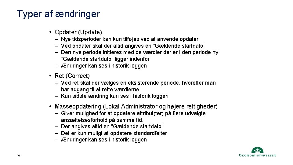 Typer af ændringer • Opdater (Update) – Nye tidsperioder kan kun tilføjes ved at
