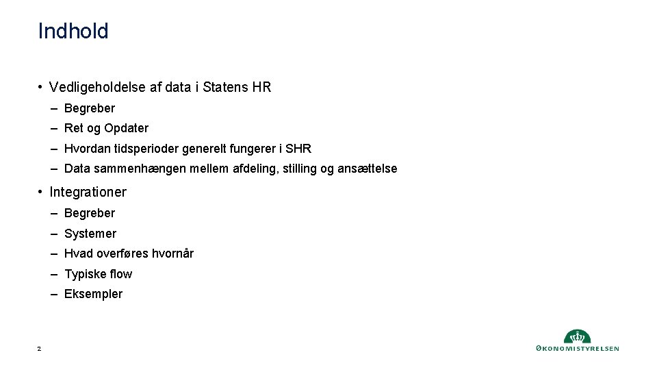 Indhold • Vedligeholdelse af data i Statens HR – Begreber – Ret og Opdater