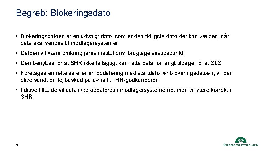 Begreb: Blokeringsdato • Blokeringsdatoen er en udvalgt dato, som er den tidligste dato der