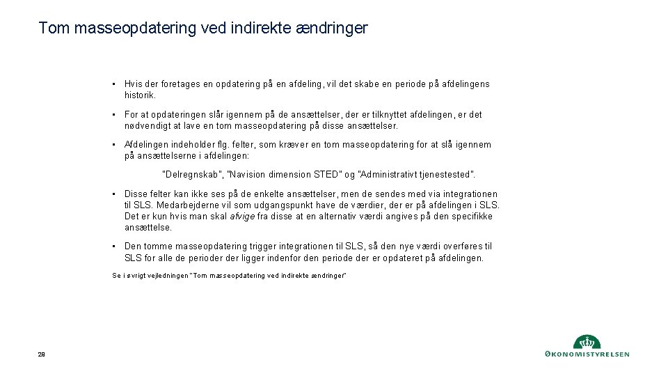 Tom masseopdatering ved indirekte ændringer • Hvis der foretages en opdatering på en afdeling,