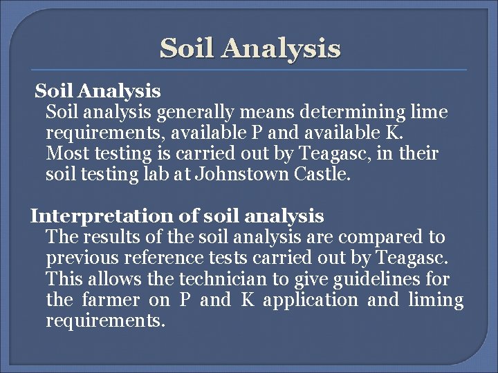 Soil Analysis Soil analysis generally means determining lime requirements, available P and available K.