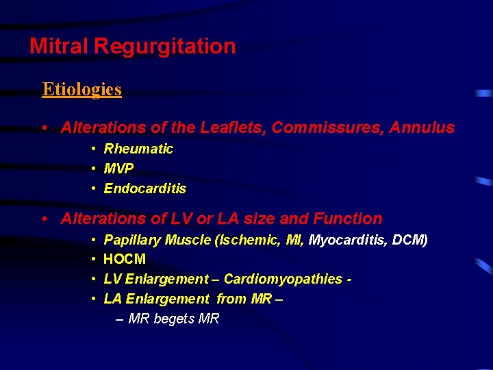 Mitral Regurgitation Etiologies • Alterations of the Leaflets, Commissures, Annulus • Rheumatic • MVP Mitral Regurgitation Etiologies • Alterations of the Leaflets, Commissures, Annulus • Rheumatic • MVP