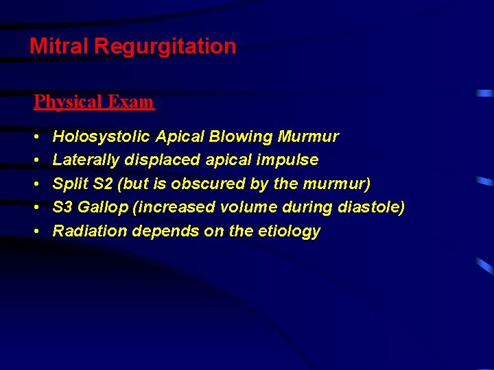 Mitral Regurgitation Physical Exam • • • Holosystolic Apical Blowing Murmur Laterally displaced apical Mitral Regurgitation Physical Exam • • • Holosystolic Apical Blowing Murmur Laterally displaced apical